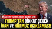 Trump’tan dikkat çeken İran ve Hürmüz Boğazı açıklaması: Rakam vermeden işaret etti