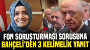 Bahçeli’den fon soruşturması sorusuna 3 kelimelik yanıt