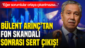 Bülent Arınç’tan fon skandalı sonrası sert çıkış: Eğer sorumlular ortaya çıkarılmazsa...