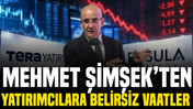 Mehmet Şimşek'ten yatırımcılara belirsiz vaatler