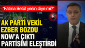 AK Parti Milletvekili ezber bozdu... Now’a çıktı, partisini eleştirdi: Fatma Betül yesin diye mi?