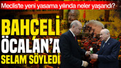 Bahçeli Öcalan'a selam söyledi: Meclis'te yeni yasama yılında neler yaşandı?