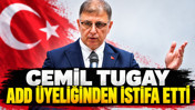 Cemil Tugay ADD üyeliğinden istifa etti
