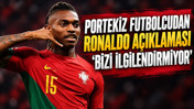 Portekiz futbolcudan Ronaldo açıklaması 'Bizi ilgilendirmiyor'
