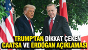 Trump'tan dikkat çeken CAATSA ve Erdoğan açıklaması