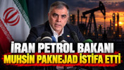 İran Petrol Bakanı Muhsin Paknejad istifa etti