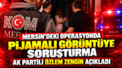 Mersin operasyonundaki pijamalı görüntüye soruşturma