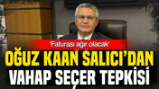 Oğuz Kaan Salıcı’dan Vahap Seçer tepkisi: ‘Faturası ağır olacak’