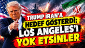 Trump İran'a hedef gösterdi: Los Angeles'ı yok etsinler