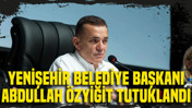 Yenişehir Belediye Başkanı Abdullah Özyiğit tutuklandı