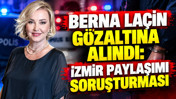 Berna Laçin gözaltına alındı: İzmir paylaşımı soruşturması