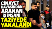 Cinayet davasından aranan iş insanı taziyede yakalandı