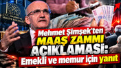 Mehmet Şimşek'ten maaş zammı açıklaması: Emekli ve memur için yanıt