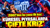 2002’den bu yana ilk kez görüldü: Küresel piyasalarda 'çifte kriz'