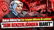 Bakan Mahinur Göktaş'tan fon iddiasına ilk açıklama