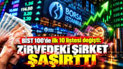 BİST 100'de ilk 10 listesi değişti: Zirvedeki şirket şaşırttı