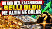 Bu ayın reel kazandıranı belli oldu: Ne altın ne dolar