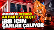 Ataşehir'de &ccedil;oğunluk AK Parti'ye ge&ccedil;ti: İBB i&ccedil;in &ccedil;anlar &ccedil;alıyor
