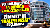 Bolu Belediyesi'nde 14 sanığa hapis cezası talebi: 'Zimmet' ve 'ihaleye fesat' suçlaması