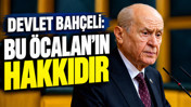 Devlet Bah&ccedil;eli: Bu &Ouml;calan'ın hakkıdır