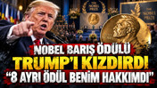 Nobel Barış Ödülü Trump'ı kızdırdı: 8 ayrı ödül benim hakkımdı