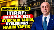 Baro başkanından itiraf: Bakanlık bize ayrıcalık tanıdı, üyelerimizi hakim yaptık