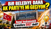 Bir belediye daha AK Parti'ye mi geçiyor? Hangi başkan vekili transfere evet dedi?
