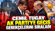 Cemil Tugay AK Partiye geçiş gerekçelerini sıraladı