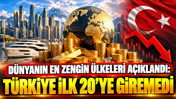 Dünyanın en zengin 20 ülkesi açıklandı: Zirvede sürpriz isim