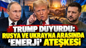 Trump duyurdu: Rusya ve Ukrayna arasında 'enerji' ateşkesi