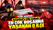TÜİK açıkladı: İstanbul’u bile solladı; En çok boşanma yaşanan ilçe