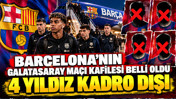 Barcelona'nın Galatasaray maçı kafilesi belli oldu: 4 yıldız kadro dışı