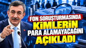 Cevdet Yılmaz, fonlarda ödeme yapılan kişi sayısını açıkladı
