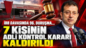 İBB davasında 96. duruşma... 7 kişinin adli kontrol kararı kaldırıldı