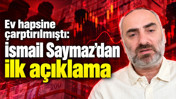 İsmail Saymaz'dan ilk açıklama: Ev hapsine çarptırılmıştı