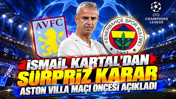 İsmail Kartal'dan sürpriz karar: Aston Villa maçı öncesi açıkladı