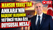 Mansur Yavaş'tan Ankara'nın başkent oluşunun 103'üncü yılına özel duygusal mesaj