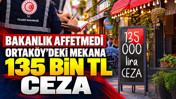 Ortaköy'deki mekana 135 bin TL ceza