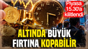 Altın piyasası 15.30'a kilitlendi: 14 bankadan tahminler