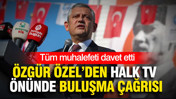 Özgür Özel'den Halk TV önünde buluşma çağrısı: Tüm muhalefeti davet etti