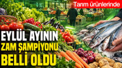 T&Uuml;İK tarım &uuml;r&uuml;nlerinde Eyl&uuml;l ayının zam şampiyonunu a&ccedil;ıkladı