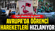 Avrupa’da öğrenci hareketleri hızlanıyor: Diğer ülkelere de yayıldı