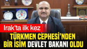 Irak&rsquo;ta ilk kez T&uuml;rkmen Cephesi&rsquo;nden bir isim devlet bakanı oldu