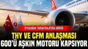 THY ve CFM'den 600’den fazla motor için iş birliği anlaşması