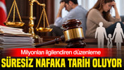 Süresiz nafaka değişiyor: AK Parti’nin 13. Yargı Paketi’nin detayları