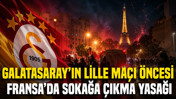 Galatasaray'ın Lille maçı öncesi Fransa'da sokağa çıkma yasağı