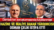 Hazine ve Maliye Bakan Yardımcısı Osman Çelik istifa etti
