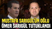 Mustafa Sarıgül'ün oğlu Ömer Sarıgül tutuklandı