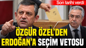 Özgür Özel’den Erdoğan’a seçim vetosu: Son tarihi verdi