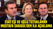 Eski eşi ve oğlu tutuklanan Mustafa Sarıgül'den ilk açıklama